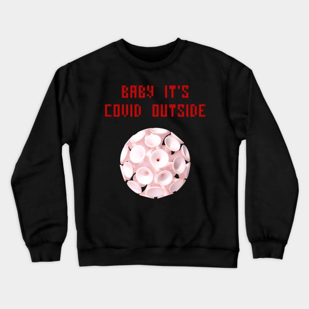 Baby it's covid outside Crewneck Sweatshirt by Cleopsys